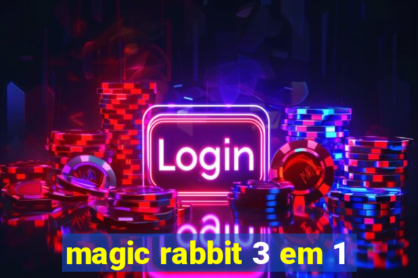 magic rabbit 3 em 1